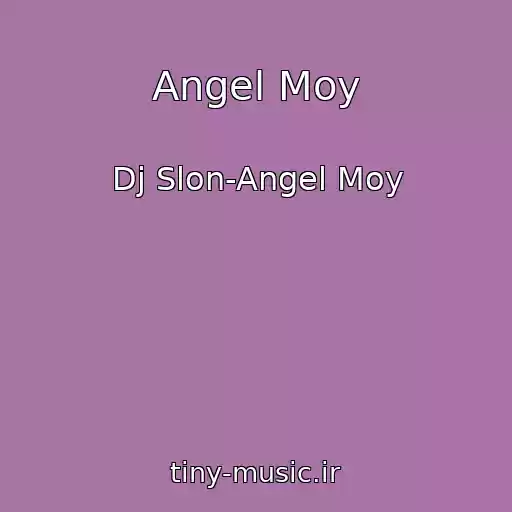 کاور آهنگ Angel Moy از Dj Slon-Angel Moy