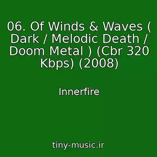 کاور آهنگ 06. Of Winds & Waves ( Dark / Melodic Death / Doom Metal ) (Cbr 320 Kbps) (2008) از Innerfire