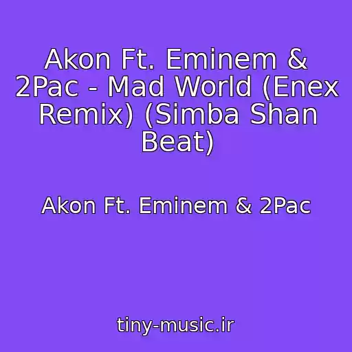کاور آهنگ Akon Ft. Eminem & 2Pac - Mad World (Enex Remix) (Simba Shan Beat) از Akon Ft. Eminem & 2Pac