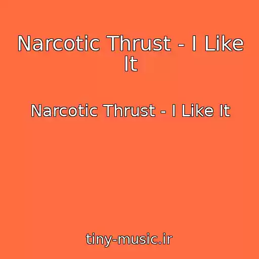 کاور آهنگ Narcotic Thrust - I Like It از Narcotic Thrust - I Like It