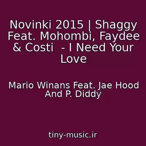 کاور آهنگ Novinki 2015 | Shaggy Feat. Mohombi, Faydee & Costi  - I Need Your Love از Mario Winans Feat. Jae Hood And P. Diddy