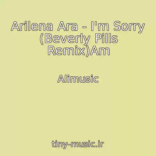 کاور آهنگ Arilena Ara - I'm Sorry (Beverly Pills Remix)Am از Alimusic