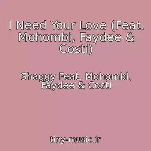 کاور آهنگ I Need Your Love (Feat. Mohombi, Faydee & Costi) از Shaggy Feat. Mohombi, Faydee & Costi