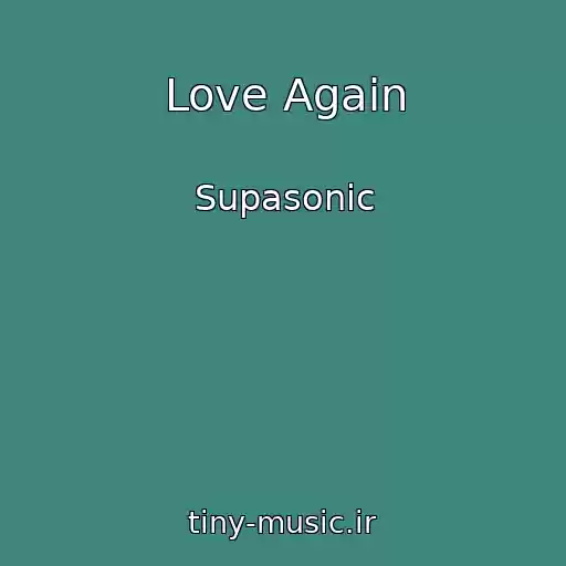 کاور آهنگ Love Again از Supasonic