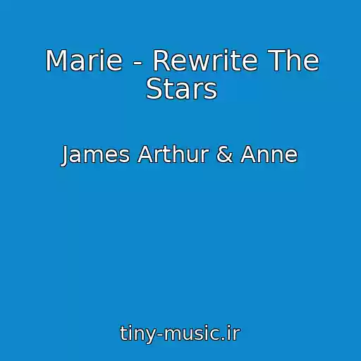 کاور آهنگ Marie - Rewrite The Stars از James Arthur & Anne