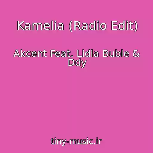 کاور آهنگ Kamelia (Radio Edit) از Akcent Feat. Lidia Buble & Ddy