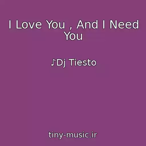 کاور آهنگ I Love You , And I Need You از ♪Dj Tiesto