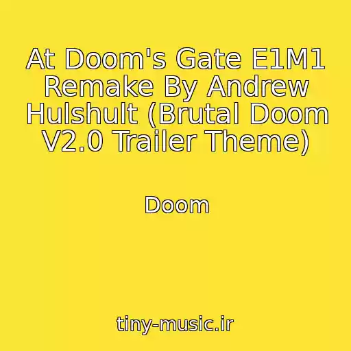 کاور آهنگ At Doom's Gate E1M1 Remake By Andrew Hulshult (Brutal Doom V2.0 Trailer Theme) از Doom