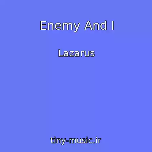 کاور آهنگ Enemy And I از Lazarus