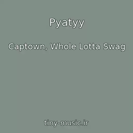 کاور آهنگ Pyatyy از Captown, Whole Lotta Swag