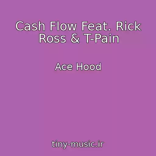 کاور آهنگ Cash Flow Feat. Rick Ross & T-Pain از Ace Hood