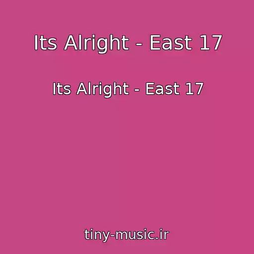 کاور آهنگ Its Alright - East 17 از Its Alright - East 17