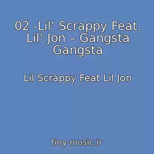 کاور آهنگ 02 -Lil’ Scrappy Feat. Lil’ Jon – Gangsta Gangsta از Lil Scrappy Feat Lil Jon