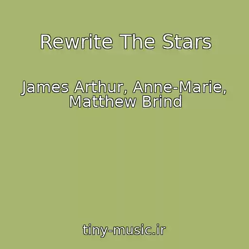 کاور آهنگ Rewrite The Stars از James Arthur, Anne-Marie, Matthew Brind