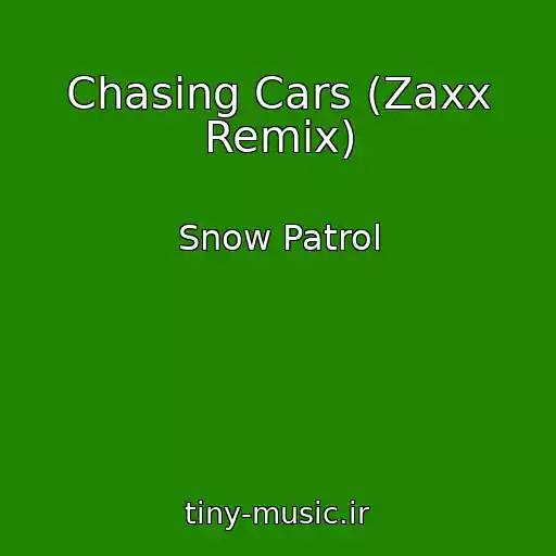 کاور آهنگ Chasing Cars (Zaxx Remix) از Snow Patrol
