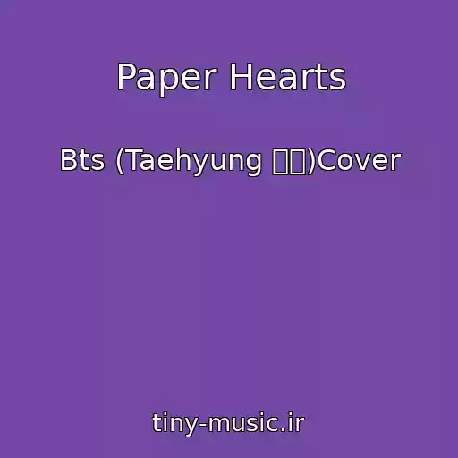 کاور آهنگ Paper Hearts از Bts (Taehyung 태헝)Cover