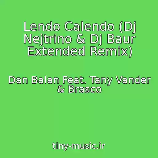کاور آهنگ Lendo Calendo (Dj Nejtrino & Dj Baur Extended Remix) از Dan Balan Feat. Tany Vander & Brasco