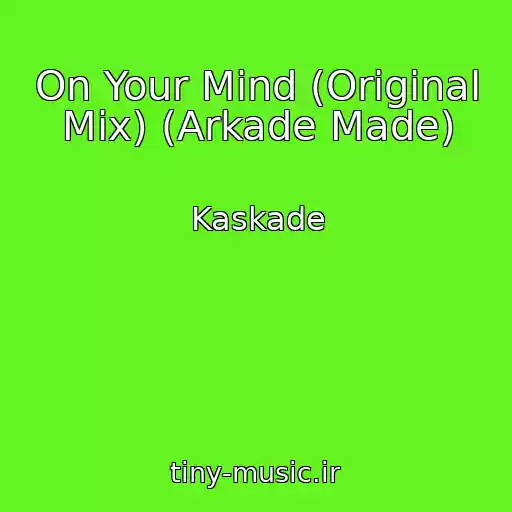 کاور آهنگ On Your Mind (Original Mix) (Arkade Made) از Kaskade