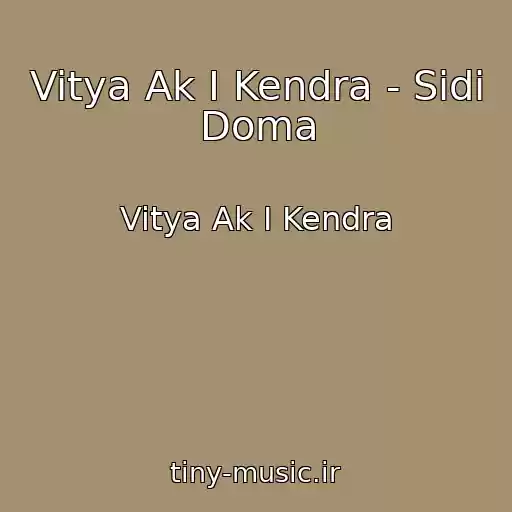 کاور آهنگ Vitya Ak I Kendra - Sidi Doma از Vitya Ak I Kendra