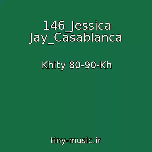 کاور آهنگ 146_Jessica Jay_Casablanca از Khity 80-90-Kh