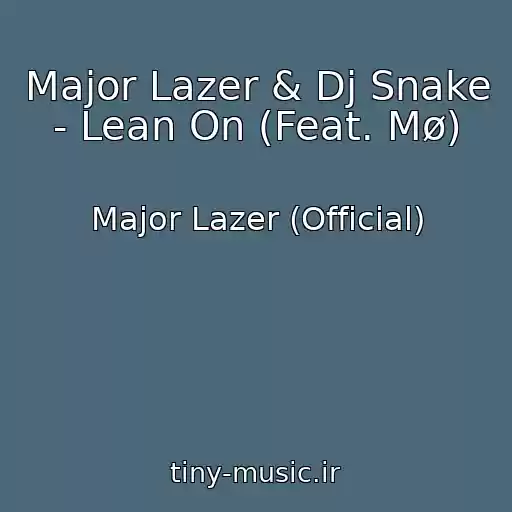 کاور آهنگ Major Lazer & Dj Snake - Lean On (Feat. Mø) از Major Lazer (Official)