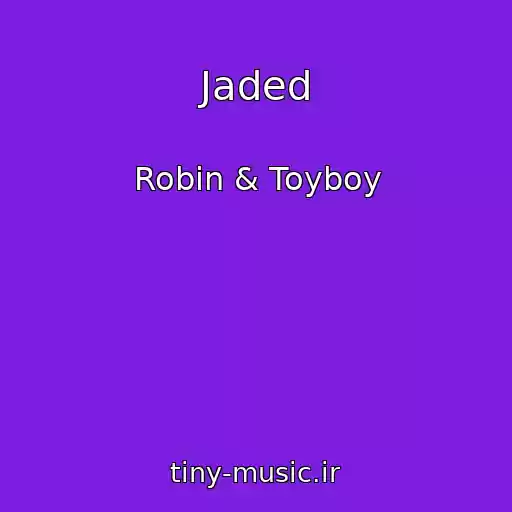 کاور آهنگ Jaded از Robin & Toyboy