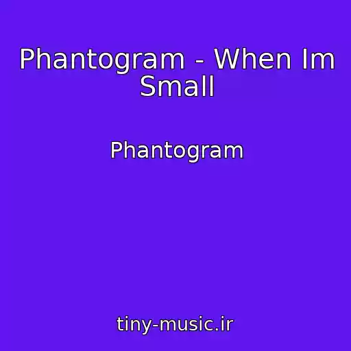 کاور آهنگ Phantogram - When Im Small از Phantogram
