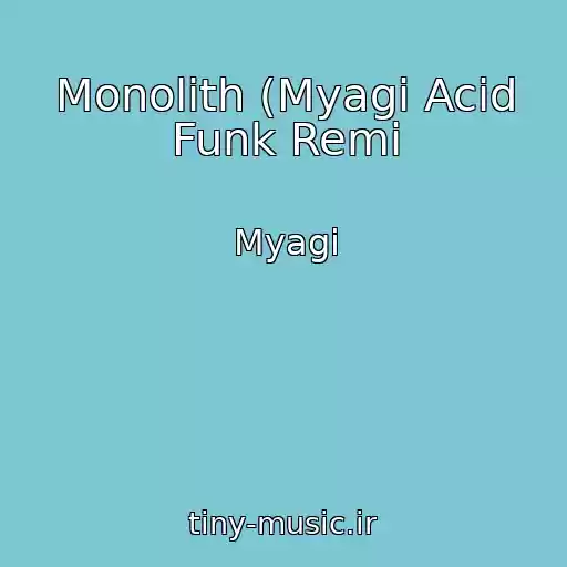 کاور آهنگ Monolith (Myagi Acid Funk Remi از Myagi