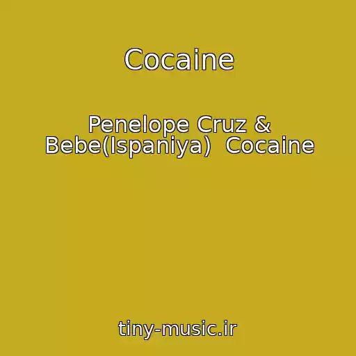 کاور آهنگ Cocaine از Penelope Cruz & Bebe(Ispaniya)  Cocaine