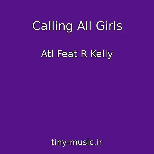 کاور آهنگ Calling All Girls از Atl Feat R Kelly