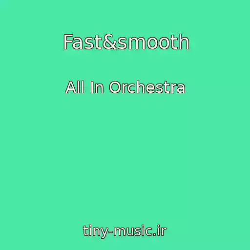 کاور آهنگ Fast&smooth از All In Orchestra