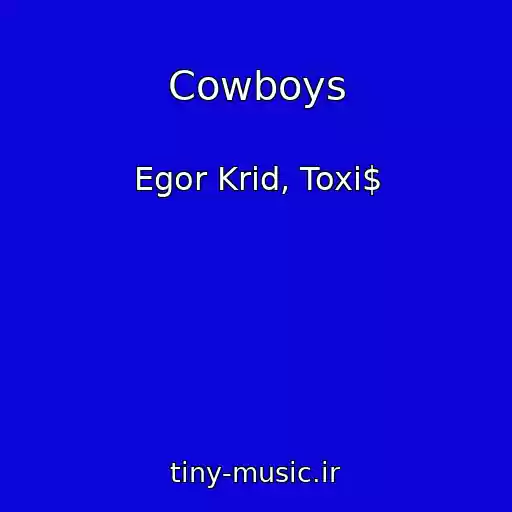 کاور آهنگ Cowboys از Egor Krid, Toxi$