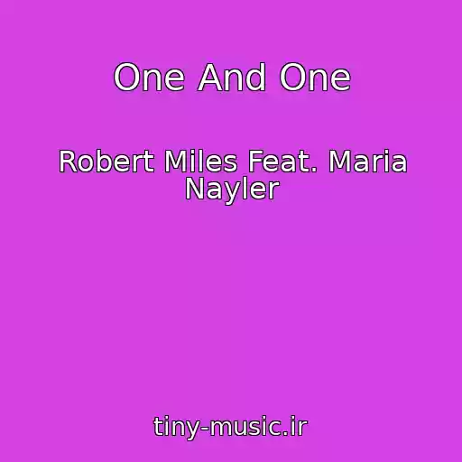 کاور آهنگ One And One از Robert Miles Feat. Maria Nayler