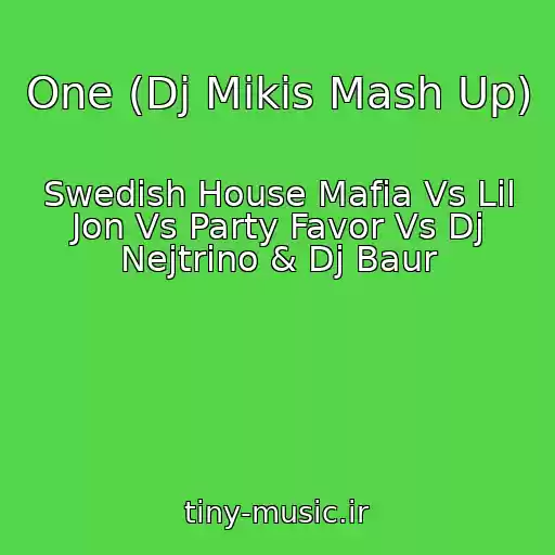 کاور آهنگ One (Dj Mikis Mash Up) از Swedish House Mafia Vs Lil Jon Vs Party Favor Vs Dj Nejtrino & Dj Baur