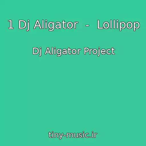 کاور آهنگ 1 Dj Aligator  -  Lollipop از Dj Aligator Project