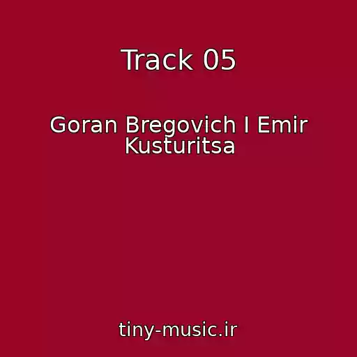 کاور آهنگ Track 05 از Goran Bregovich I Emir Kusturitsa