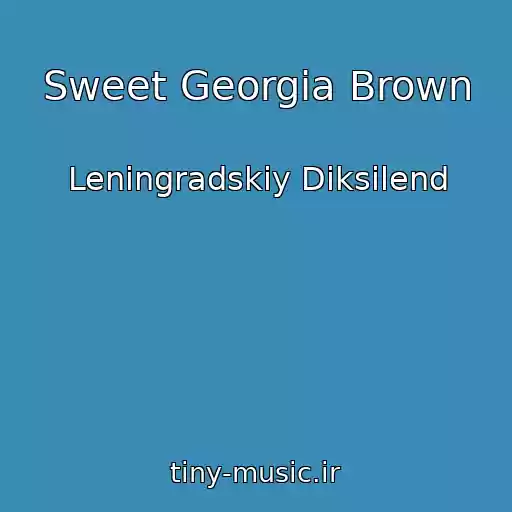 کاور آهنگ Sweet Georgia Brown از Leningradskiy Diksilend