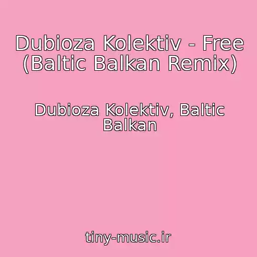 کاور آهنگ Dubioza Kolektiv - Free (Baltic Balkan Remix) از Dubioza Kolektiv, Baltic Balkan