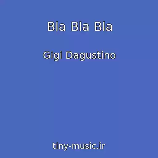 کاور آهنگ Bla Bla Bla از Gigi Dagustino