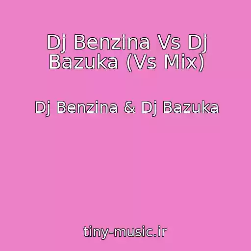 کاور آهنگ Dj Benzina Vs Dj Bazuka (Vs Mix) از Dj Benzina & Dj Bazuka