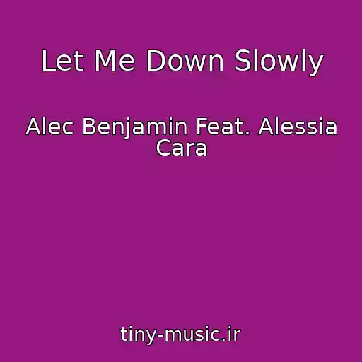 کاور آهنگ Let Me Down Slowly از Alec Benjamin Feat. Alessia Cara