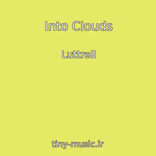 کاور آهنگ Into Clouds از Luttrell