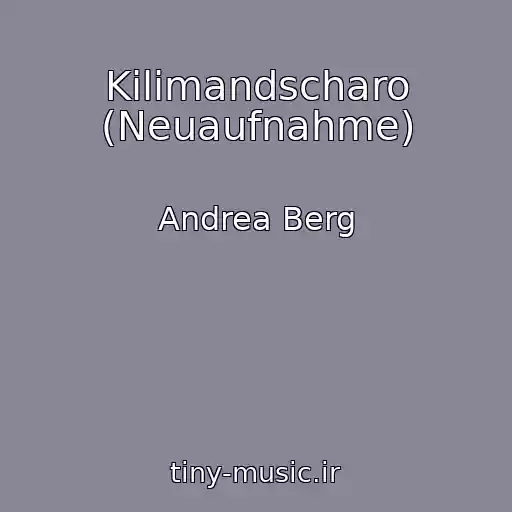کاور آهنگ Kilimandscharo (Neuaufnahme) از Andrea Berg