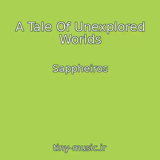 کاور آهنگ A Tale Of Unexplored Worlds از Sappheiros