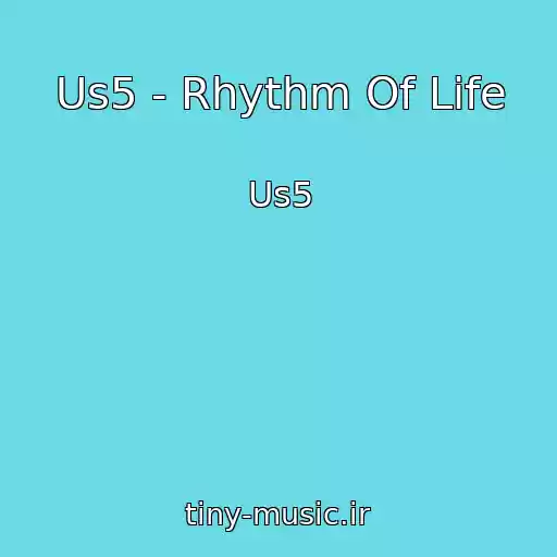 کاور آهنگ Us5 - Rhythm Of Life از Us5