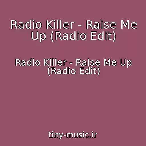 کاور آهنگ Radio Killer - Raise Me Up (Radio Edit) از Radio Killer - Raise Me Up (Radio Edit)