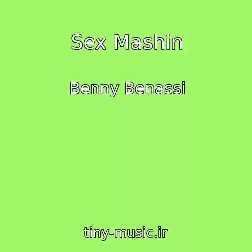 کاور آهنگ Sex Mashin از Benny Benassi