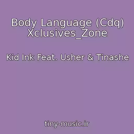 کاور آهنگ Body Language (Cdq) Xclusives_Zone از Kid Ink Feat. Usher & Tinashe