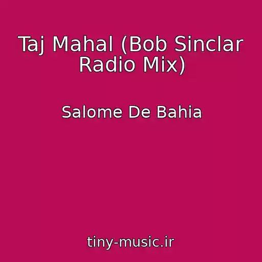 کاور آهنگ Taj Mahal (Bob Sinclar Radio Mix) از Salome De Bahia