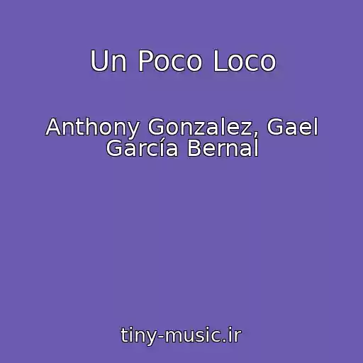 کاور آهنگ Un Poco Loco از Anthony Gonzalez, Gael García Bernal